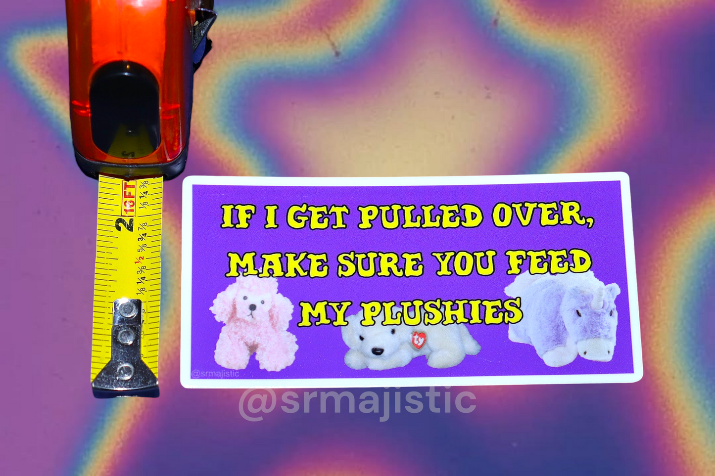 If I Get Pulled Over, Make Sure You Feed My Plushies Meme Bumper Sticker