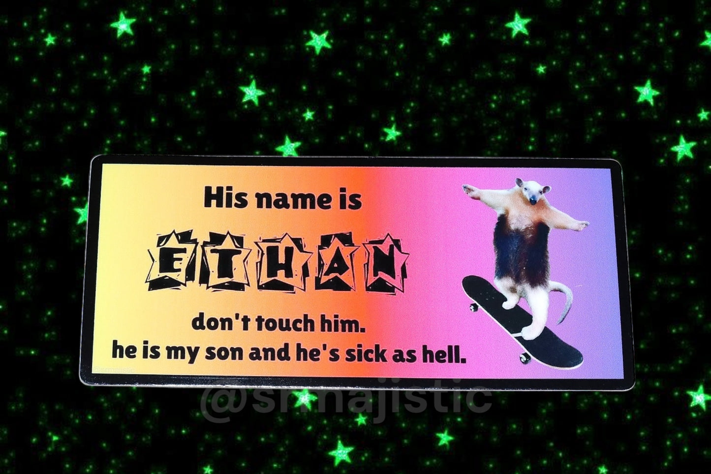 His Name is Ethan don’t touch him Bumper Sticker