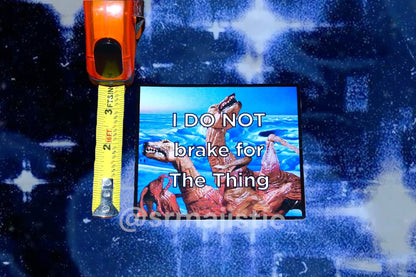 I DO NOT Brake for The Thing Movie Bumper Sticker