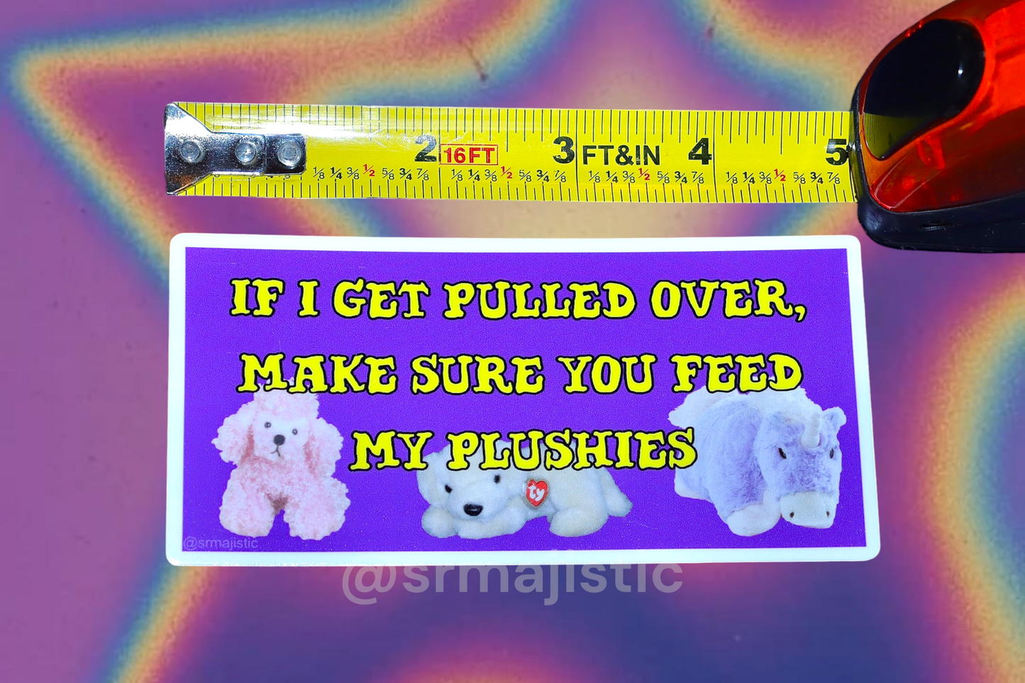 If I Get Pulled Over, Make Sure You Feed My Plushies Meme Bumper Sticker