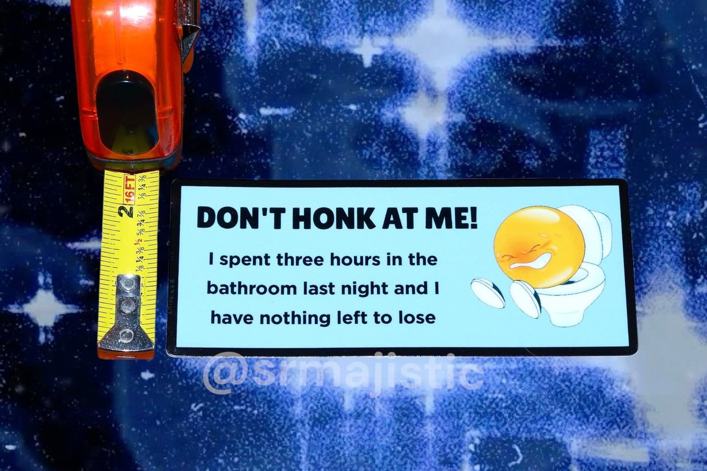 DONT HONK AT ME! I spent three hours in the bathroom last night and I have nothing left to lose Bumper Sticker