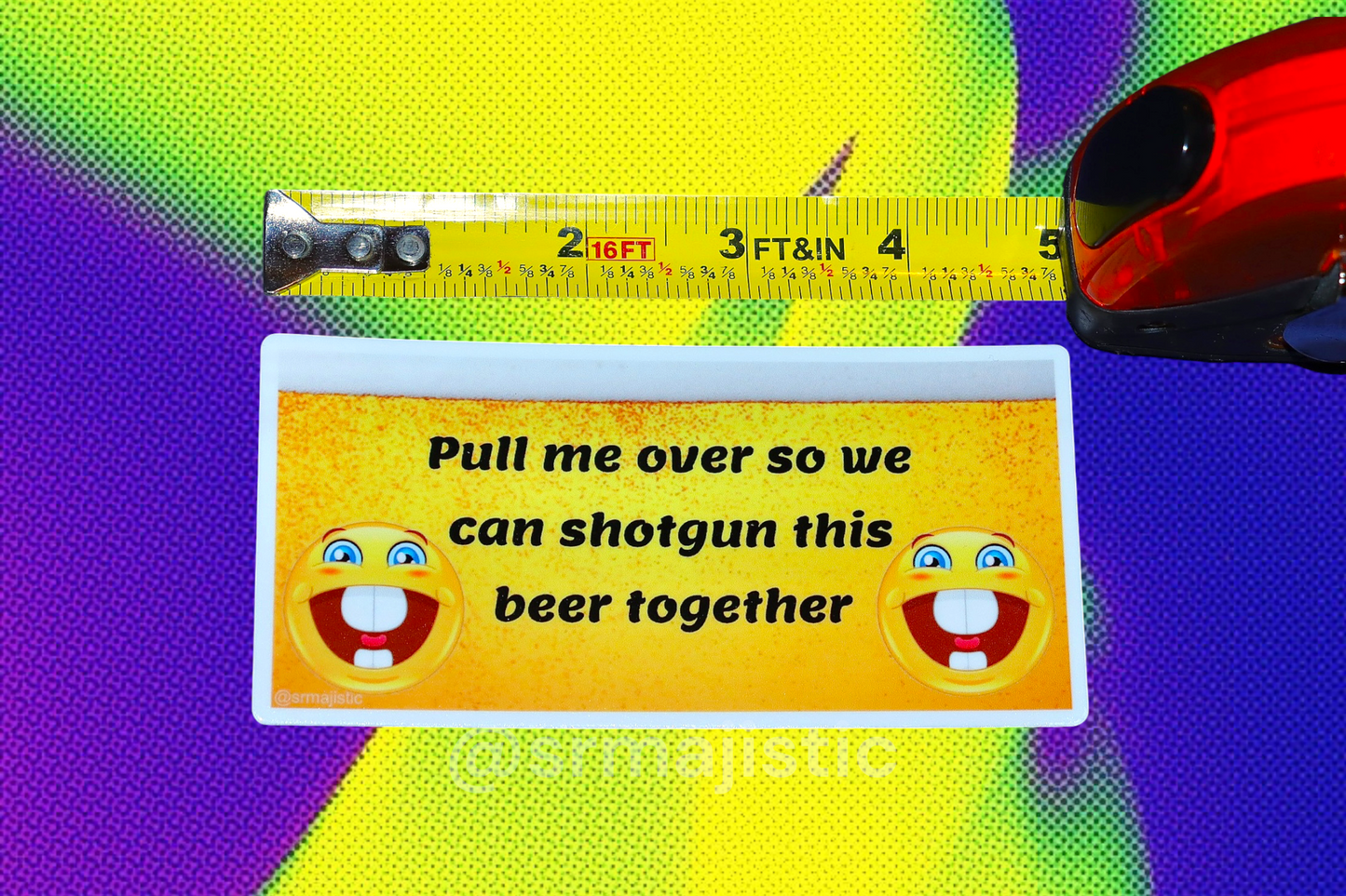 Pull Me Over So We Can Shotgun This Beer Together Meme Bumper Sticker