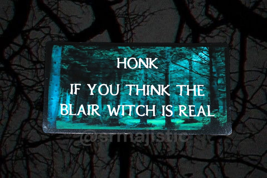 Honk if you Think The Blair Witch is Real Bumper Sticker