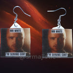Mr. White Im Serving Cunt Jesse Pinkman Breaking Bad Meme Funny Handmade Earrings!