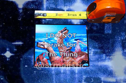 I DO NOT Brake for The Thing Movie Bumper Sticker