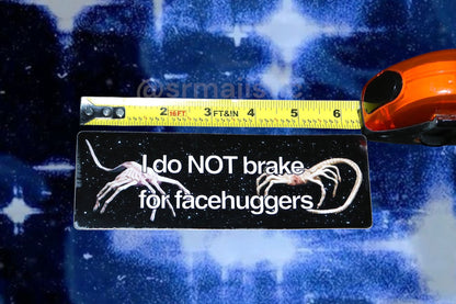 I DO NOT Brake for Facehuggers Alien Movie Bumper Sticker