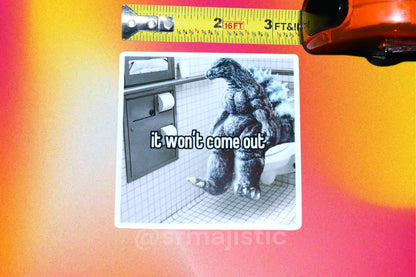It Wont Come Out Godzilla Bathroom Meme Bumper Sticker
