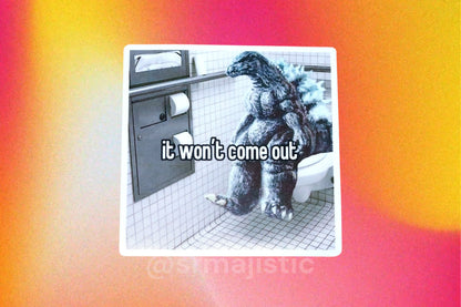 It Wont Come Out Godzilla Bathroom Meme Bumper Sticker