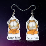Garfield Fear Him Meme Handmade Earrings!