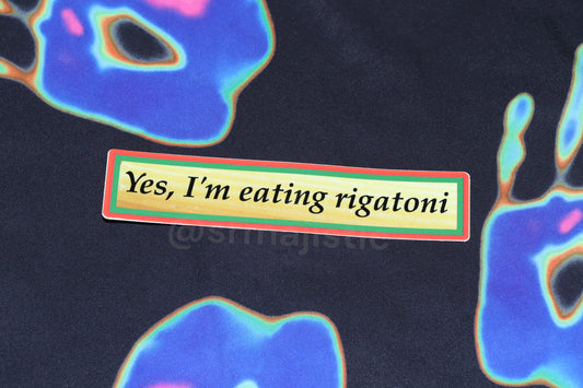 Yes I'm Eating Rigatoni Meme Bumper Sticker