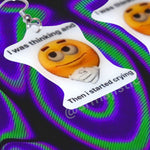 ‘I Was Thinking and Then I Started Crying’ Smiley Face Funny Meme Handmade Earrings!